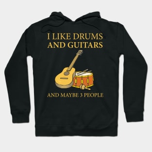 I Like Drums And Guitars And Maybe 3 People Hoodie